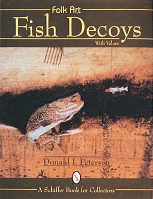 Folk Art Fish Decoys: With Values