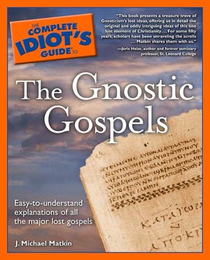 The Complete Idiot's Guide to the Gnostic Gospels