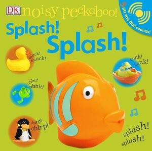 Splash! Splash! Noisy Peekaboo! Series)