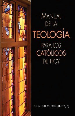 Manual de la teologia para los catolicos de Hoy