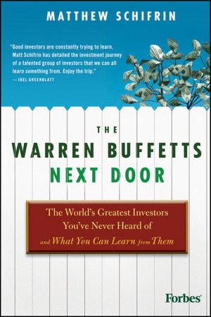 The Warren Buffetts Next Door: The World's Greatest Investors You've Never Heard Of and What You Can Learn From Them