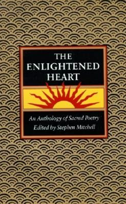 Enlightened Heart : An Anthology of Sacred Poetry