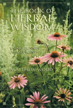 English books pdf download Book of Herbal Wisdom: Using Plants As Medicines  by Matthew Wood
