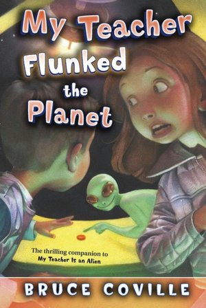 My Teacher Flunked the Planet (My Teacher Is an Alien Series #4)
