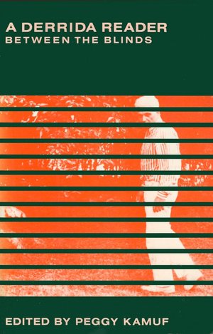 A Derrida Reader: Between the Blinds
