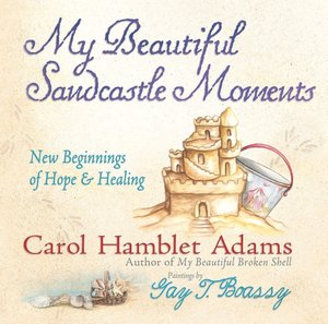My Beautiful Sandcastle Moments: New Beginnings of Hope & Healing