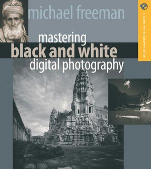 Mastering Black & White Digital Photography