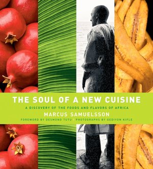 Soul of a New Cuisine: A Discovery of the Foods and Flavors of Africa