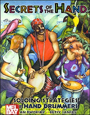 Secrets of the Hand: Soloing Strategies for Hand Drummers