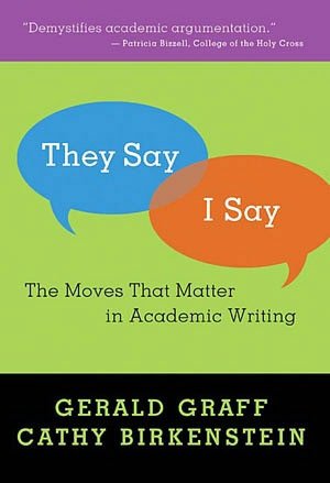 They Say/I Say: The Moves That Matter in Academic Writing