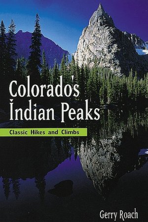 Colorado's Indian Peaks, 2nd Edition: Classic Hikes and Climbs