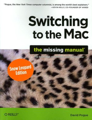Switching to the Mac, Snow Leopard Edition: The Missing Manual