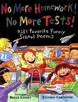No More Homework! No More Tests!: Kids' Favorite Funny School Poems