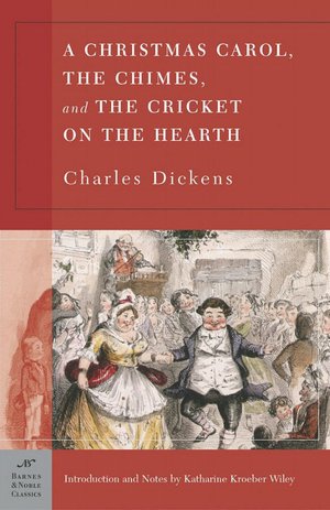Christmas Carol, The Chimes & The Cricket on the Hearth (Barnes & Noble Classics Series)