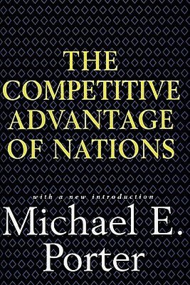The Competitive Advantage of Nations: With a New Introduction