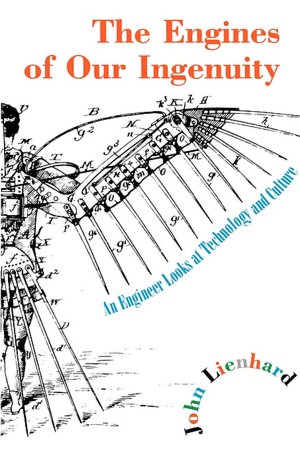 Engines of Our Ingenuity: An Engineer Looks at Technology and Culture