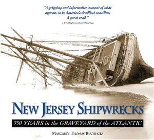 New Jersey Shipwrecks: 350 Years in the Graveyard of the Atlantic