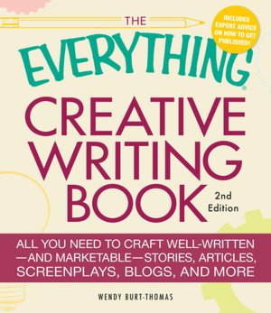 The Everything Creative Writing Book: All you need to know to write novels, plays, short stories, screenplays, poems, articles, or blogs
