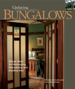Bungalows: Design Ideas for Renovating, Remodeling, and Building New (Updating Classic America Series)
