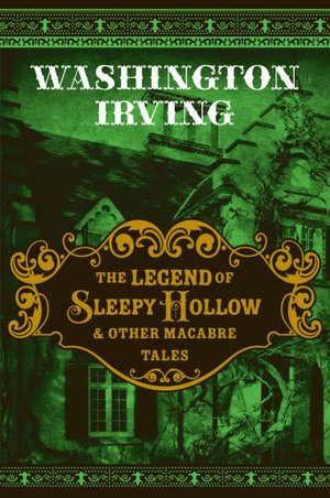 The Legend of Sleepy Hollow and Other Macabre Tales