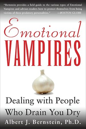 Emotional Vampires: Dealing with People Who Drain You Dry
