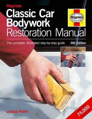 Classic Car Bodywork Restoration Manual (4th Edition): The Complete Illustrated Step-by-Step Guide