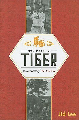 To Kill a Tiger: A Memoir of Korea