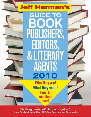 Jeff Herman's Guide To Book Publishers, Editors, & Literary Agents 2010