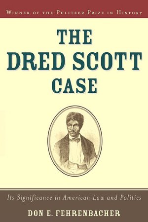 The Dred Scott Case: Its Significance in American Law and Politics