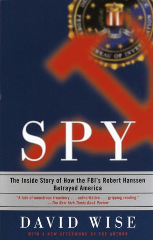 Free ebook epub downloads Spy: The Inside Story of How The FBI's Robert Hanssen Betrayed America English version  9780375758942