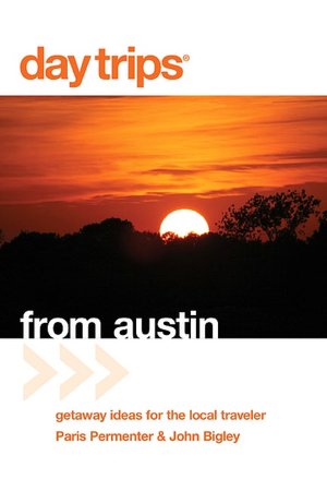 Day Trips from Austin: Getaway Ideas for the Local Traveler