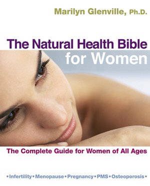 The Natural Health Bible for Women: The Complete Guide for Women of All Ages