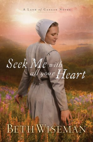 Seek Me with All Your Heart (Land of Canaan Series #1)