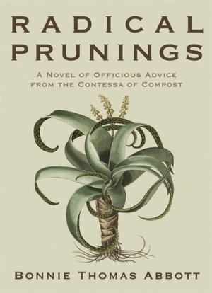 Radical Prunings: A Novel of Officious Advice from the Contessa of Compost