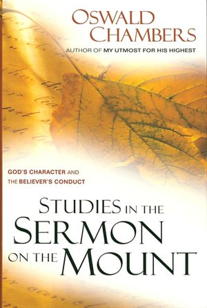 Studies in the Sermon on the Mount: God's Character and the Believer's Conduct