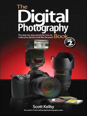 The Digital Photography Book, Volume 2: The Step-by-Step Secrets for How to Make Your Photos Look like the Pros