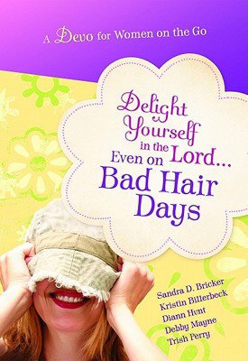 Delight Yourself in the Lord...Even on Bad Hair Days