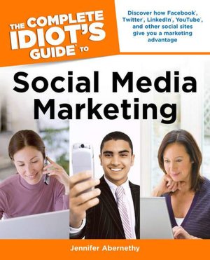 The Complete Idiot's Guide to Social Media Marketing