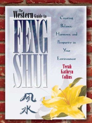 The Western Guide to Feng Shui: Creating Balance, Harmony, and Prosperity in Your Environment