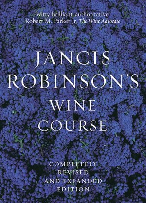 Jancis Robinson's Wine Course: A Guide to the World of Wine, 2nd Edition