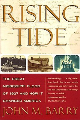 Rising Tide: The Great Mississippi Flood of 1927 and How It Changed America