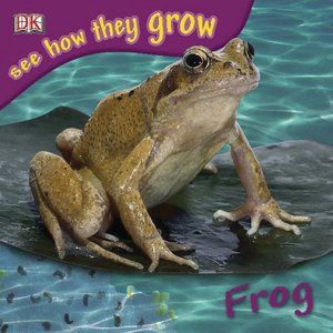 Frog: See How They Grow