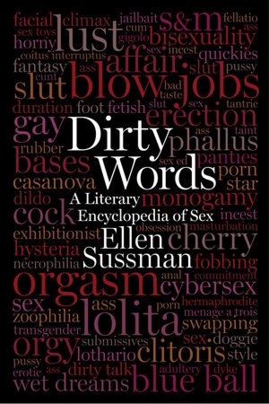 Dirty Words: A Literary Encyclopedia of Sex