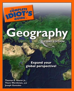 Pdf ebooks downloads free The Complete Idiot's Guide to Geography English version 9781592576630
