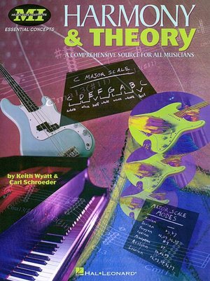 Harmony & Theory: A Comprehensive Source for All Musicians