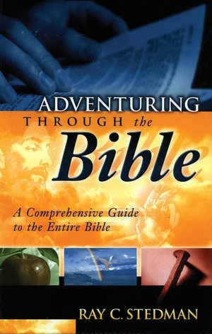 Adventuring Through the Bible: A Comprehensive Guide to the Entire Bible