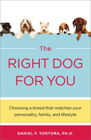 Right Dog for You: Choosing a breed that matches your personality, family and lifestyle