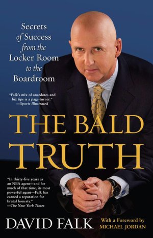 The Bald Truth: Secrets of Success from the Locker Room to the Board Room