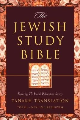 The Jewish Study Bible: featuring The Jewish Publication Society TANAKH Translation