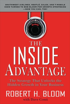 The Inside Advantage: The Strategy That Unlocks the Hidden Growth in Your Business